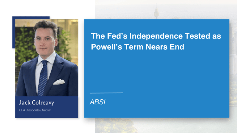 ABSI - The Fed’s Independence Tested as Powell’s Term Nears End