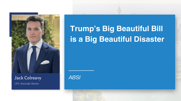 ABSI - Trump’s Big Beautiful Bill is a Big Beautiful Disaster