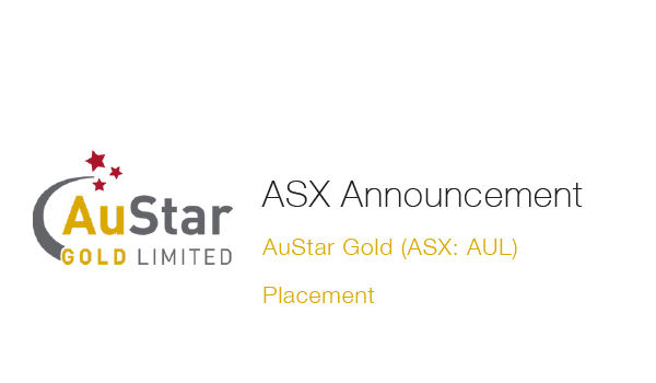 AuStar Gold (ASX: AUL) Placement