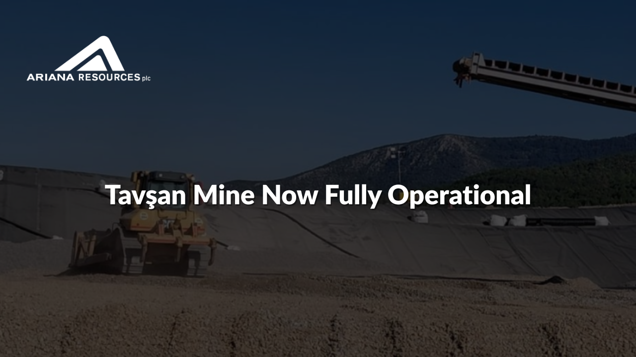 Ariana Resources Tavsan Mine Now Fully Operational