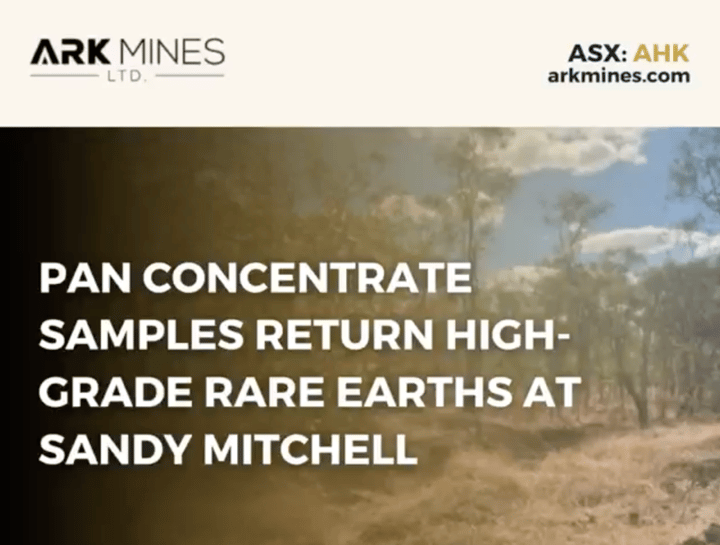ASX Announcement: Ark Mines (ASX:AHK) - Pan concentrate samples return high-grade rare earths at Sandy Mitchell