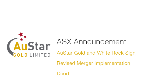 AuStar Gold and White Rock Sign Revised Merger Implementation Deed