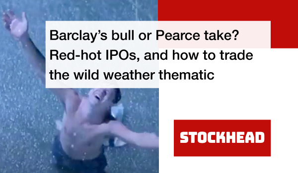 Barclay’s-bull-or-Pearce-take-Red-hot-IPOs-and-how-to-trade-the-wild-weather-thematic