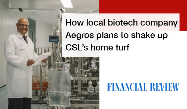 How-local-biotech-Aegros-plans-to-shake-up-CSL’s-home-turf