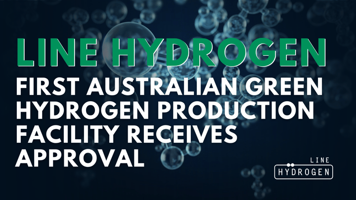 LINE Hydrogen - First Australian Green Hydrogen Production Facility Receives Approval