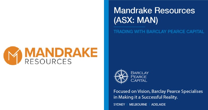 Mandrake Resources (ASX: MAN) - Trading with Barclay Pearce Capital