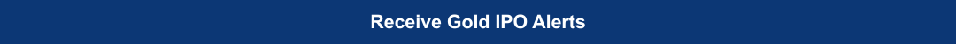 Receive Gold IPO Alerts