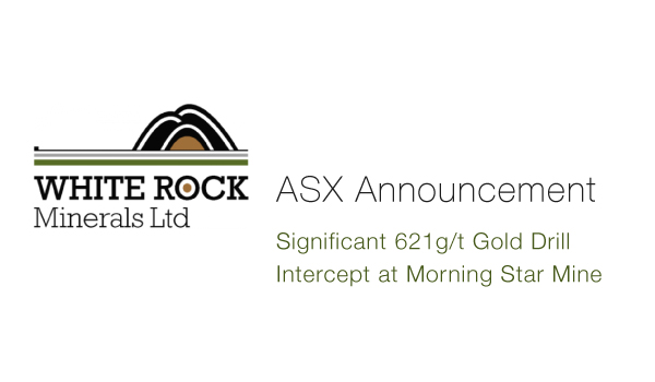 White Rock Minerals (ASX:WRM) - Significant 621g/t Gold Drill Intercept at Morning Star Mine