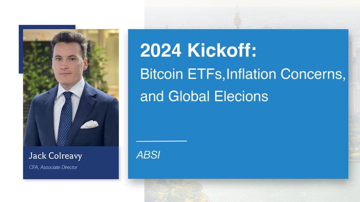 ABSI - 2024 Kickoff: Bitcoin ETFs, Inflation Concerns, and Global Elections