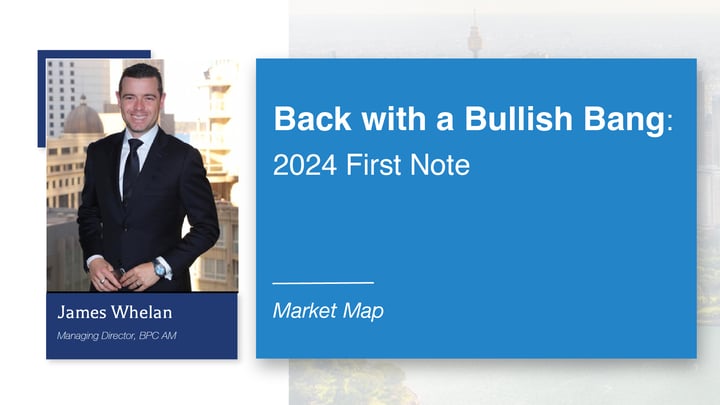 Back With A Bullish Bang: 2024 First Note - Market Map with James Whelan