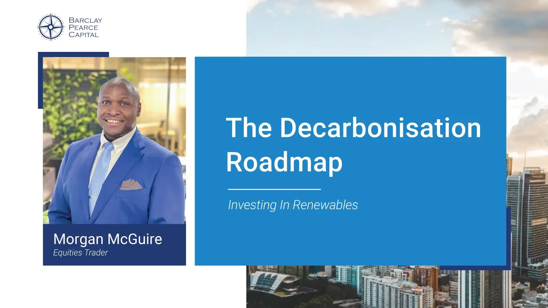 Investing-in-Renewables_The Decarbonisation Roadmap & Our Changing Global Landscape